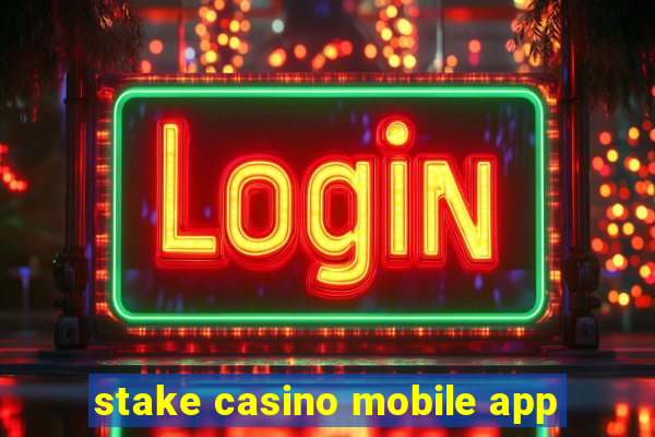 stake casino mobile app